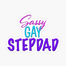 Sassy Gay Stepdad! Poster for Sale by richwear | Redbubble