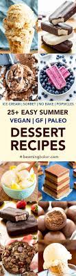 Summer time is one of my most favorite times of year to eat. 25 Easy Summer Desserts Recipes Gluten Free Vegan Paleo Beaming Baker