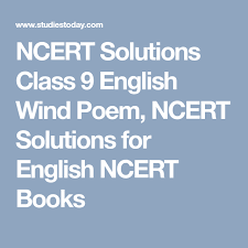 Ncert Solutions Class 9 English Wind Poem Ncert Solutions For English Ncert Books Wind Poem Solutions Poems