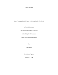 i Liberty University What Christians Should Expect: Life Immediately After  Death A Thesis Submitted to The Faculty of the School