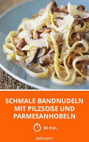 Schmale Bandnudeln Mit Pilzsosse Und Parmesanhobeln Rezept Rezepte Pilzsosse Leckeres Essen