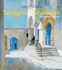 Sunlight & Shadows in Watercolour: Willis, Lucy: 978(184) ***-**** ...
