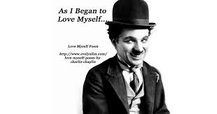 As i began to love myself. Love Myself Poem By Charlie Chaplin Abundance Coach For Women In Business Evelyn Lim
