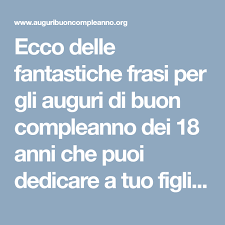 Ecco Delle Fantastiche Frasi Per Gli Auguri Di Buon Compleanno Dei 18 Anni Che Puoi Dedicare A Buon Compleanno Nipote Buon Compleanno Auguri Di Buon Compleanno