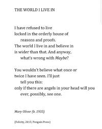 The World I Live In By Mary Oliver Mary Oliver Poems Mary Oliver Wonderful Words