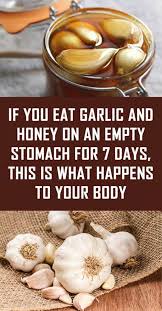 Here S What Happens To Your Body When You Eat Garlic On An Empty Stomach Honey Garlic Nutritional Snacks Health Remedies