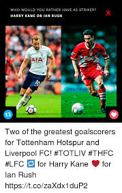 Despite sunday's draw, tottenham remains in excellent form. Who Would You Rather Have As Striker Harry Kane Or Ian Rush Two Of The Greatest Goalscorers For Tottenham Hotspur And Liverpool Fc Totliv Thfc Lfc For Harry Kane For