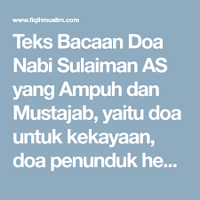 Raja segala doa nabi sulaiman as untuk menundukkan segala makhluk,mengusir jin jahat,menolong orang yang kesurupan. Teks Bacaan Doa Nabi Sulaiman As Yang Ampuh Dan Mustajab Yaitu Doa Untuk Kekayaan Doa Penunduk Hewan Dan Jin Serta Doa Bersyukur Kepada Al Doa Teks Bersyukur