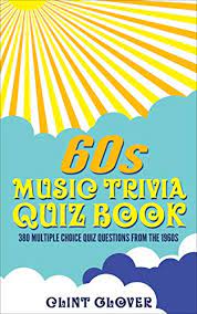 What was the name of the first james bond movie released in 1962 starring sean connery & ursula andrews? 60s Music Trivia Quiz Book 380 Multiple Choice Quiz Questions From The 1960s Music Trivia Quiz Book 1960s Music Trivia 1 Kindle Edition By Glover Clint Reference Kindle Ebooks Amazon Com