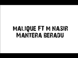 Semua lagu disini hanya untuk review saja, jika kamu suka. Mantera Beradu Malique Ft M Nasir Lirik Hq Youtube
