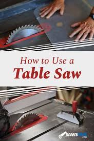 How To Use A Table Saw Safely And Easily Table Saw Wood Crafting Tools Woodworking Projects