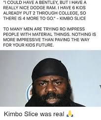 Enjoy the top 2 famous quotes, sayings and quotations by kimbo slice. 25 Best Memes About Kimbo Slice Kimbo Slice Memes