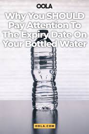 Why You Should Pay Attention To The Expiry Date On Your Bottled Water Water Bottle Dating Water