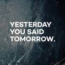 Did you see the tv news yesterday? Yesterday You Said Tomorrow Yesterday You Said Tomorrow Good Sentences Wonder Quotes