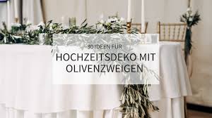 Da es sich um weihnachtliche. 30 Ideen Fur Hochzeitsdeko Mit Olivenzweigen Hochzeitskiste
