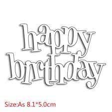 On your special day decorative word die set from card making magic! Happy Birthday Word Dies Cut Metal Cutting Dies Stencils For Scrapbooking Embossing Photo Album Decor Card Making Diy Gift Craft Wish