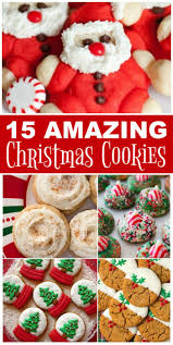 15 Amazing Christmas Cookie Recipes Cookies Recipes Christmas Easy Christmas Cookie Recipes Best Christmas Cookies