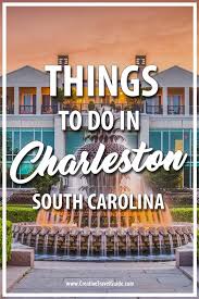 Top Things To Do In Charleston Sc Creative Travel Guide Things To Do Travel Usa Travel