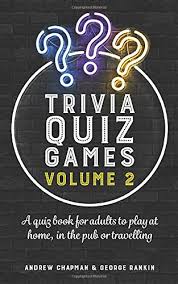 Trivia can be a fun, educational way to pass the time. Trivia Quiz Games Volume 2 A Quiz Book For Adults To Play At Home In The Pub Or Travelling Chapman Andrew Rankin George 9781905315741 Amazon Com Books