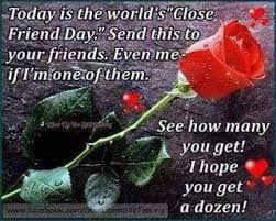 Today Is The World S Close Friend Day Friends Day Birthday Wishes For Sister Wishes For Sister