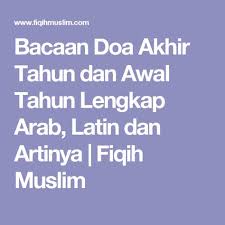 Bacaan Doa Akhir Tahun Dan Awal Tahun Lengkap Arab Latin Dan Artinya Fiqih Muslim Doa Membaca Muslim