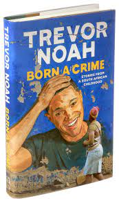 A film adaptation is being produced by paramount players. Born A Crime Trevor Noah S Raw Account Of Life Under Apartheid The New York Times