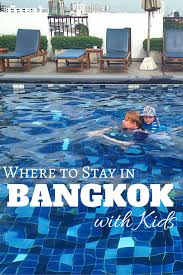 Where To Stay In Bangkok With Kids Family Friendly Hotels In Bangkok Thailand Kid Friendly Hotels Hotels For Kids Bangkok Travel
