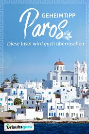 Paros Eine Griechische Insel Zum Verlieben Urlaubsguru Griechenland Urlaub Paros Griechenland Inseln