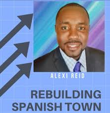 REBUILDING SPANISH TOWN WITH ALEXI REID The man from Tawes Pen Alexi Reid  bid for the position to be Councillor for Spanish Town.