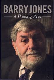 A Thinking Reed ; Autobiography by Barry Jones