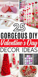25 Super Sweet Diy Valentine S Day Decor Ideas Diy Valentine S Day Decorations Valentine S Day Diy Valentines Day Decorations