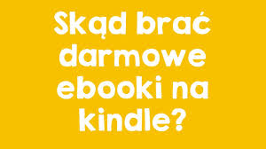 Skad Brac Darmowe Ebooki Na Kindle Youtube