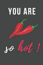 Check spelling or type a new query. Buy You Are So Hot Funny Gift For Your Awesome Partner Chili Paper Lined Journal Book Online At Low Prices In India You Are So Hot Funny Gift For Your Awesome