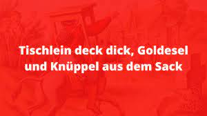 Tischlein deck dich, goldesel und knüppel aus dem sack ein schneider hat drei söhne und eine einzige ziege, deren milch sie alle ernährt. Tischlein Deck Dich Goldesel Und Knuppel Aus Dem Sack