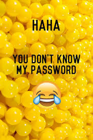 I have encrypte one folder and i archive as a rar file.after that i know the password for extract but i don't know the trying to reset the password on a computer i don't know the password on: Hahaha You Dont Know My Password Wallpapers Posted By Zoey Mercado