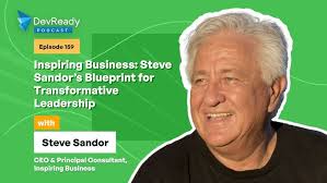 Inspiring Business: Steve Sandor’s Blueprint for Transformative Leadership 