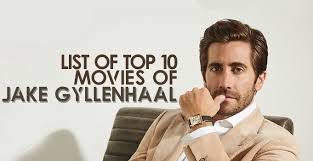 Born into the gyllenhaal family, he is the son of director stephen gyllenh. List Of The Best Jake Gyllenhaal Movies