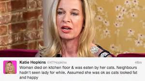 Katie Hopkins: Twitter backlash after joking 'eaten' dead cat lover lay  undiscovered as pets looked "fat and happy"