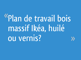Check spelling or type a new query. Plan De Travail Bois Massif Ikea Huile Ou Vernis 8 Messages