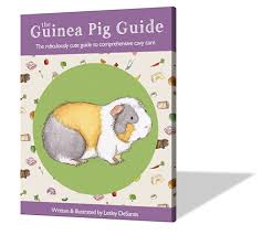 The Guinea Pig Guide Cutely Comprehensive Guinea Pig Care