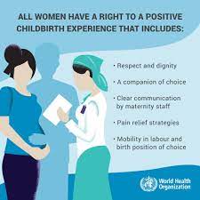 World Health Organization Who Di Twitter All Women Have The Right To A Positive Childbirth Experience Which Incl Respect And Dignity Informed Consent A Companion Of Choice Clear Communication By Maternity Staff