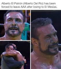 After losing to El Mesías, Alberto El Patrón, AKA Alberto Del Rio, has been  forced to leave Lucha Libre AAA.