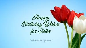 Happy birthday big sister quotes. 160 Birthday Wishes For Sister Happy Birthday Sister Wishesmsg
