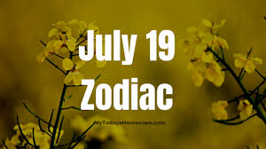 With the planets on your side, it's time to take action. July 19 Zodiac Sign And Star Sign Compatibility