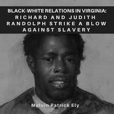 Richard and Judith Randolph Strike a Blow Against Slavery