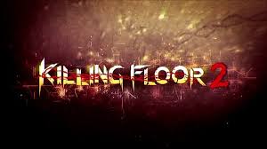 Killing Floor 2 Guide How To Kill Zeds Scrakes And Fleshpounds Killing Floor 2 Killing Floor