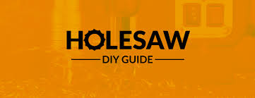 The Hole Saw Diy Guide To The Perfect Drilling Technique