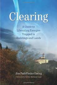 Clearing A Guide To Liberating Energies Trapped In Buildings And Lands By Jim Pathfinder Ewing Http Healing Books Spirituality Books Energy Transformations