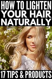 How To Naturally Lighten Hair 17 Hair Lightening Techniques Products In 2020 Lighten Hair Naturally How To Lighten Hair Natural Hair Highlights