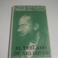 pío baroja. el tablado de arlequín. caro raggio